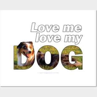 Love me love my dog - Australian Shepherd Collie oil painting word art Posters and Art